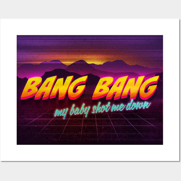 Bang Bang my baby shot me down Wall Art by Digital GraphX